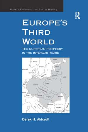 Europe's Third World: The European Periphery in the Interwar Years de Derek H. Aldcroft