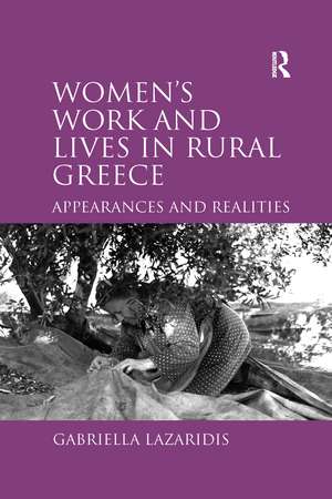 Women's Work and Lives in Rural Greece: Appearances and Realities de Gabriella Lazaridis