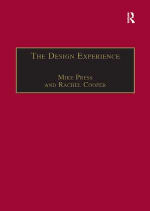 The Design Experience: The Role of Design and Designers in the Twenty-First Century de Mike Press