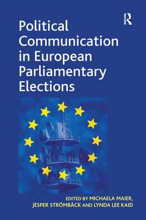 Political Communication in European Parliamentary Elections de Michaela Maier