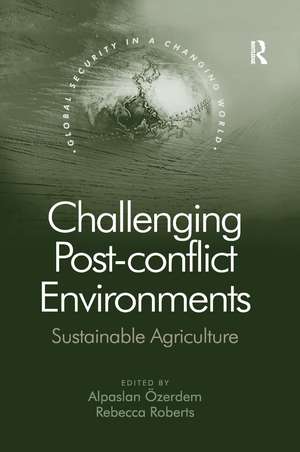 Challenging Post-conflict Environments: Sustainable Agriculture de Alpaslan Özerdem