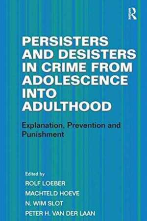 Persisters and Desisters in Crime from Adolescence into Adulthood: Explanation, Prevention and Punishment de Machteld Hoeve