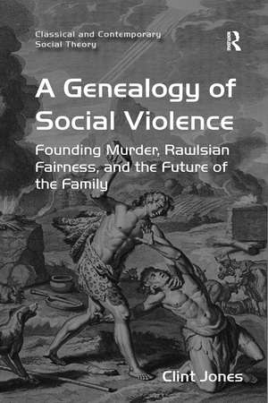 A Genealogy of Social Violence: Founding Murder, Rawlsian Fairness, and the Future of the Family de Clint Jones