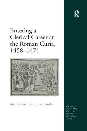 Entering a Clerical Career at the Roman Curia, 1458-1471 de Kirsi Salonen