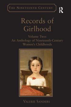 Records of Girlhood: Volume Two: An Anthology of Nineteenth-Century Women’s Childhoods de Valerie Sanders