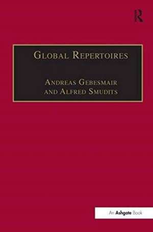 Global Repertoires: Popular Music Within and Beyond the Transnational Music Industry de Andreas Gebesmair