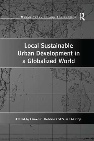 Local Sustainable Urban Development in a Globalized World de Susan M. Opp