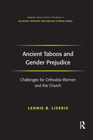 Ancient Taboos and Gender Prejudice: Challenges for Orthodox Women and the Church de Leonie B. Liveris