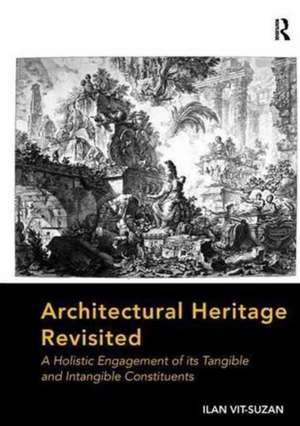 Architectural Heritage Revisited: A Holistic Engagement of its Tangible and Intangible Constituents de Ilan Vit-Suzan