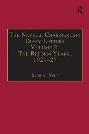 The Neville Chamberlain Diary Letters: Volume 2: The Reform Years, 1921-27 de Robert Self