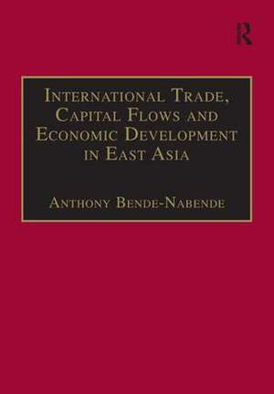 International Trade, Capital Flows and Economic Development in East Asia: The Challenge in the 21st Century de Anthony Bende-Nabende