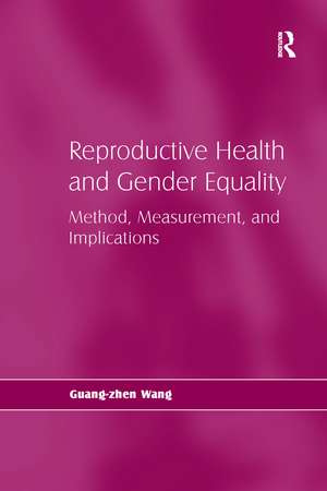 Reproductive Health and Gender Equality: Method, Measurement, and Implications de Guang-zhen Wang