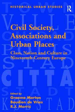 Civil Society, Associations and Urban Places: Class, Nation and Culture in Nineteenth-Century Europe de Boudien de Vries