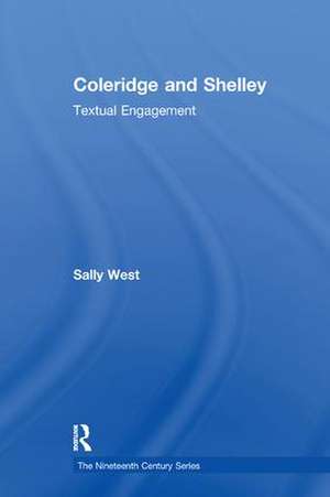 Coleridge and Shelley: Textual Engagement de Sally West