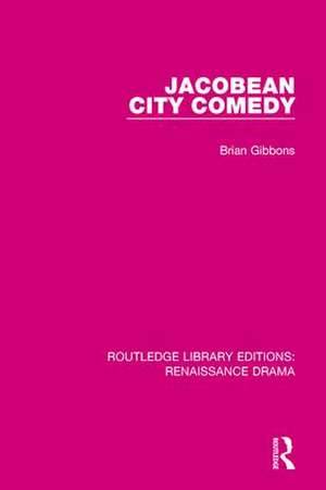 Jacobean City Comedy de Brian Gibbons