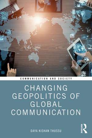 Changing Geopolitics of Global Communication de Daya Thussu