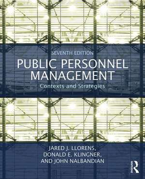 Public Personnel Management: Contexts and Strategies de Jared J. Llorens