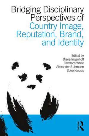 Bridging Disciplinary Perspectives of Country Image Reputation, Brand, and Identity de Diana Ingenhoff