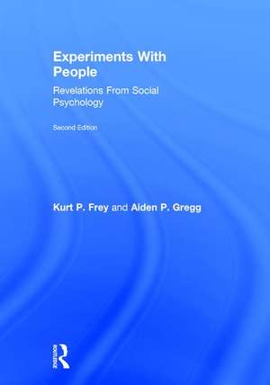 Experiments With People: Revelations From Social Psychology, 2nd Edition de Kurt P. Frey