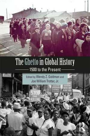 The Ghetto in Global History: 1500 to the Present de Wendy Z. Goldman