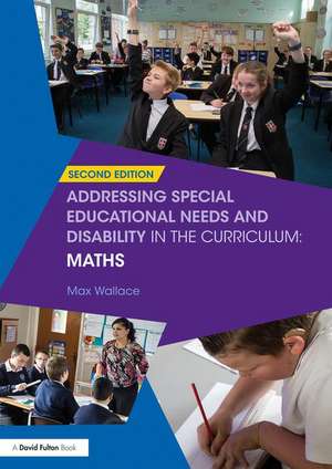 Addressing Special Educational Needs and Disability in the Curriculum: Maths de Max Wallace