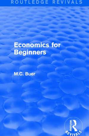 Routledge Revivals: Economics for Beginners (1921) de M.C. Buer