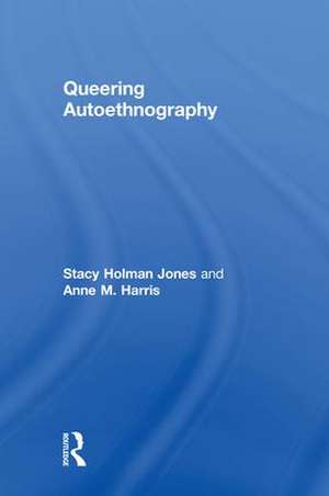 Queering Autoethnography de Stacy Holman Jones