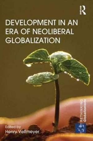 Development in an Era of Neoliberal Globalization de Henry Veltmeyer