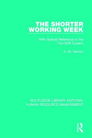 The Shorter Working Week: With Special Reference to the Two-Shift System de H. M. Vernon