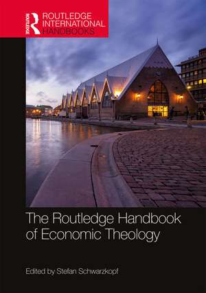 The Routledge Handbook of Economic Theology de Stefan Schwarzkopf