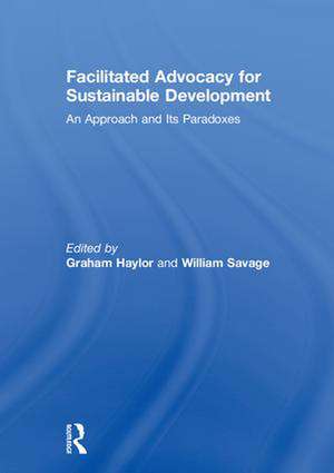 Facilitated Advocacy for Sustainable Development: An Approach and Its Paradoxes de Graham Haylor