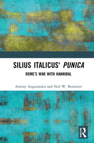 Silius Italicus' Punica: Rome’s War with Hannibal de Antony Augoustakis