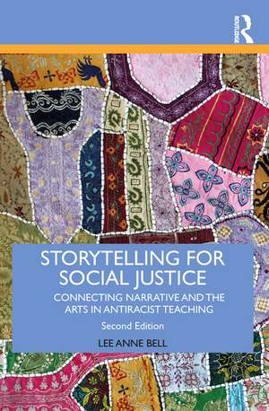 Storytelling for Social Justice: Connecting Narrative and the Arts in Antiracist Teaching de Lee Anne Bell