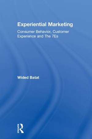 Experiential Marketing: Consumer Behavior, Customer Experience and The 7Es de Wided Batat