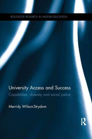 University Access and Success: Capabilities, diversity and social justice de Merridy Wilson-Strydom