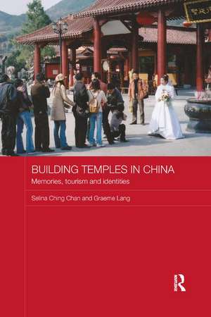 Building Temples in China: Memories, Tourism and Identities de Selina Ching Chan