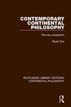 Contemporary Continental Philosophy: The New Scepticism de Stuart Sim