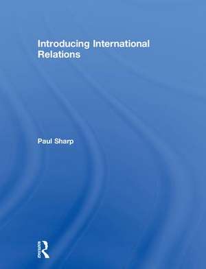 Introducing International Relations de Paul Sharp