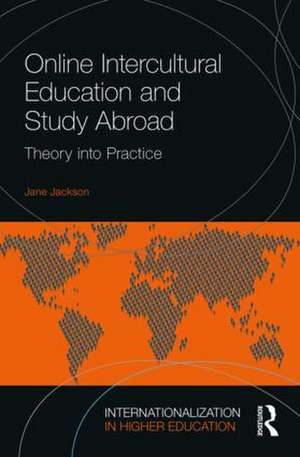 Online Intercultural Education and Study Abroad: Theory into Practice de Jane Jackson