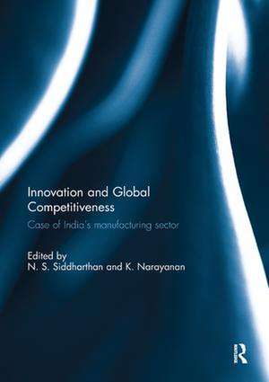 Innovation and Global Competitiveness: Case of India's Manufacturing Sector de N.S. Siddharthan