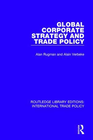 Global Corporate Strategy and Trade Policy de Alan M. Rugman