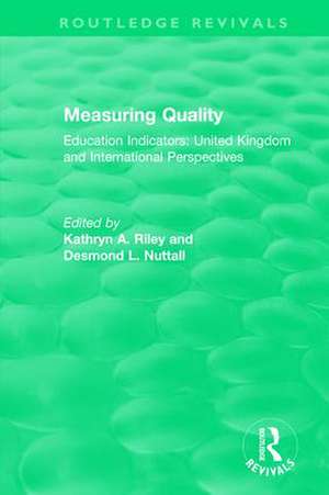 Measuring Quality: Education Indicators: United Kingdom and International Perspectives de Kathryn A. Riley