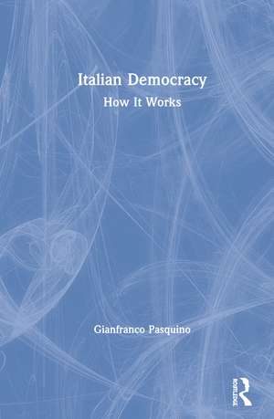 Italian Democracy: How It Works de Gianfranco Pasquino