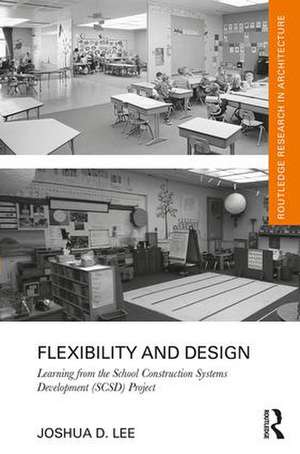 Flexibility and Design: Learning from the School Construction Systems Development (SCSD) Project de Joshua D. Lee