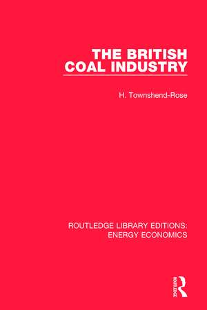 The British Coal Industry de H. Townshend-Rose