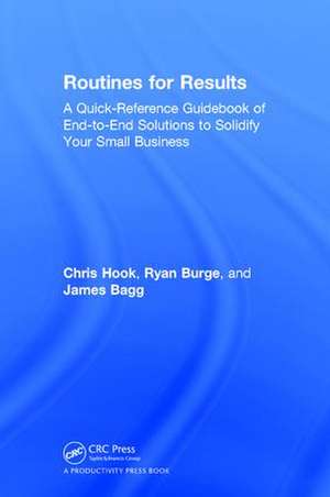 Routines for Results: A Quick-Reference Guidebook of End-to-End Solutions to Solidify Your Small Business de Chris Hook