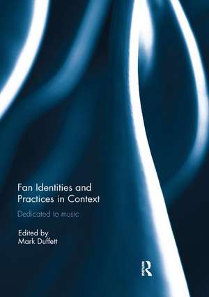 Fan Identities and Practices in Context: Dedicated to Music de Mark Duffett