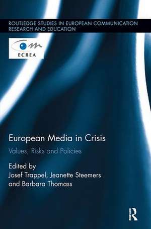 European Media in Crisis: Values, Risks and Policies de Josef Trappel