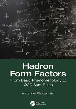 Hadron Form Factors: From Basic Phenomenology to QCD Sum Rules de Alexander Khodjamirian