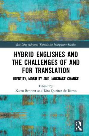 Hybrid Englishes and the Challenges of and for Translation: Identity, Mobility and Language Change de Karen Bennett